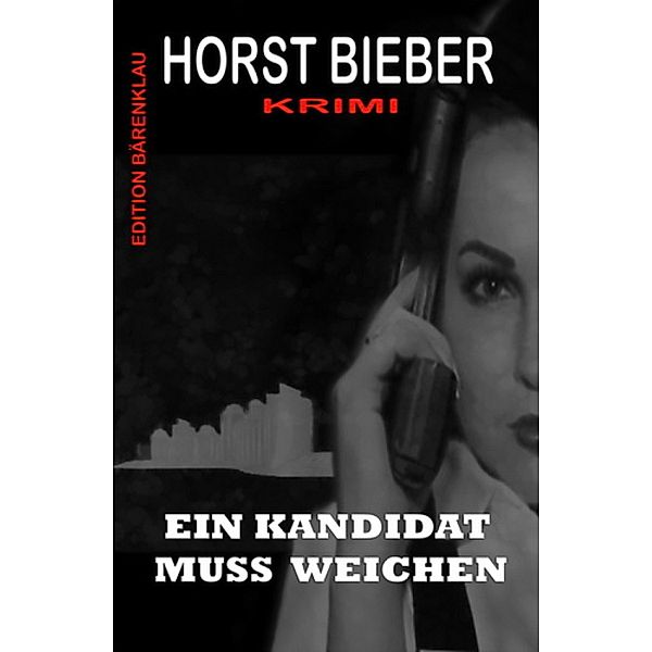 Ein Kandidat muss weichen: Krimi, Horst Bieber