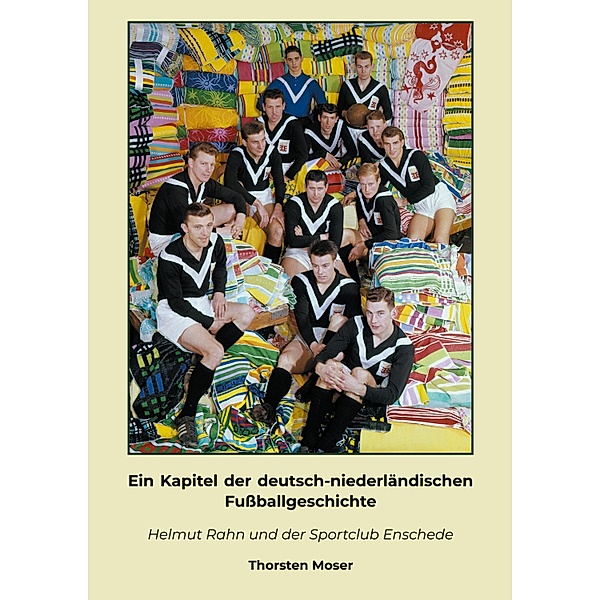 Ein Kapitel der deutsch-niederländischen Fussballgeschichte, Thorsten Moser