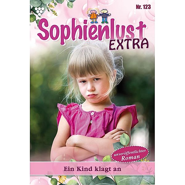 Ein Kind klagt an / Sophienlust Extra Bd.123, Gert Rothberg