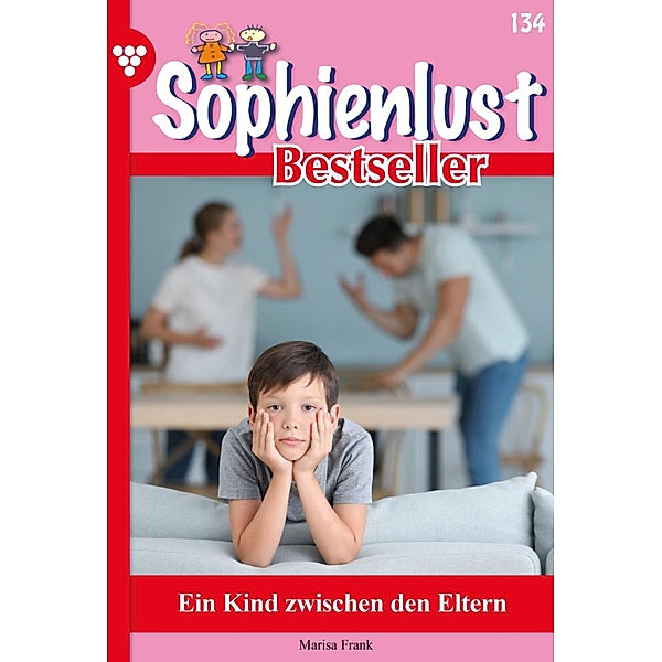 Ein Kind zwischen den Eltern / Sophienlust Bestseller Bd.134, Marisa Frank