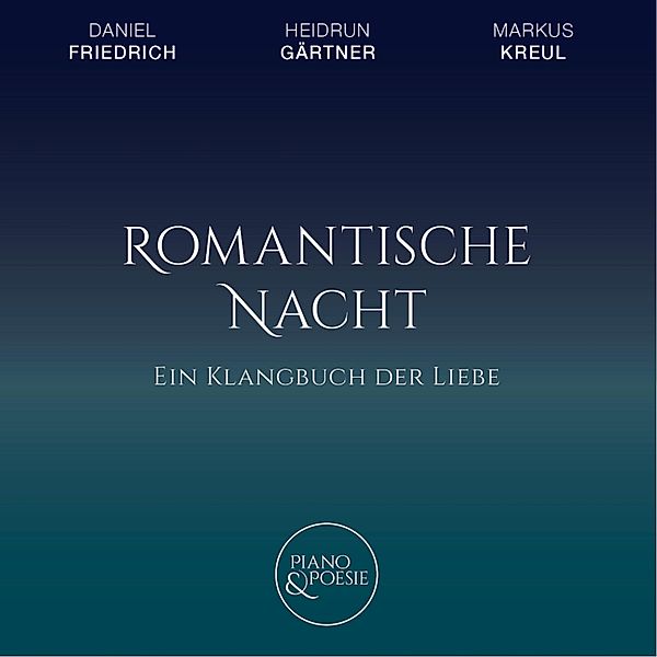 Ein Klangbuch der Liebe - Ein Klangbuch der Liebe, Romantische Nacht, Rainer Maria Rilke, Erich Fried, Khalil Gibran, William Shakespeare, Francesco Petrarca, Gottfried Keller, Hilde Domin, Georg BüCHNER, Lily Brett, Thomas Brasch, Hans Otte, Mascha Kaléko