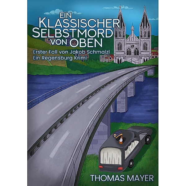 Ein Klassischer Selbstmord von oben / Ein Fall von Jakob Schmalzl Bd.1, Thomas Mayer