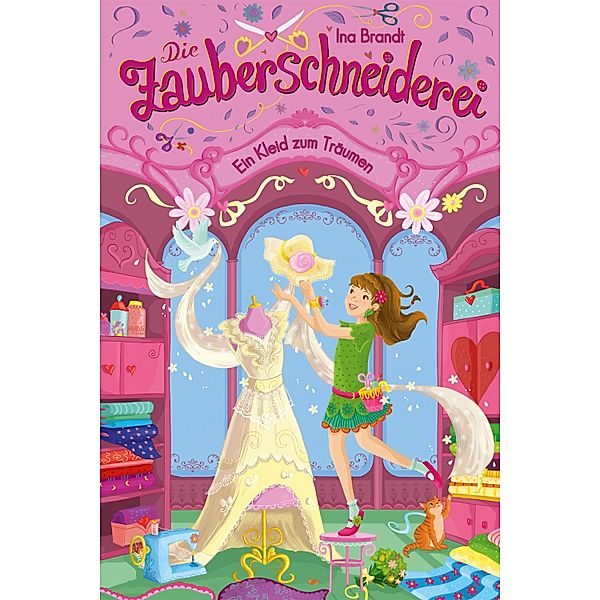 Ein Kleid zum Träumen / Die Zauberschneiderei Bd.3, Ina Brandt