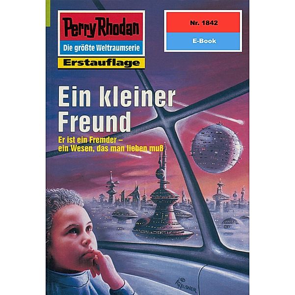 Ein kleiner Freund (Heftroman) / Perry Rhodan-Zyklus Die Tolkander Bd.1842, Hubert Haensel