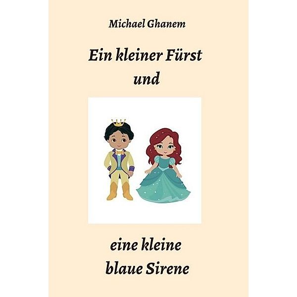 Ein kleiner Fürst und eine kleine blaue Sirene, Michael Ghanem