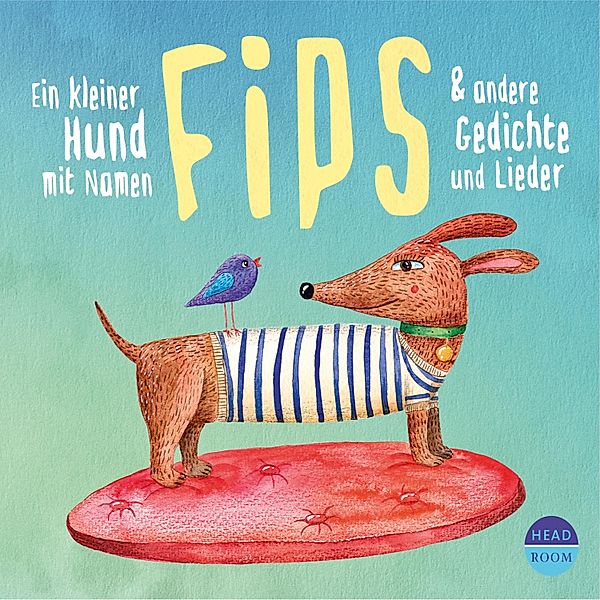 Ein kleiner Hund mit Namen Fips & andere Gedichte und Lieder (Hörbuch mit Musik), Diverse Autoren