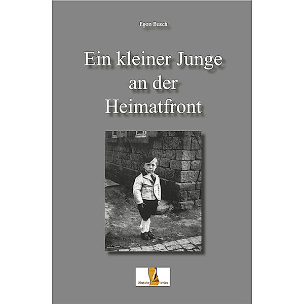 Ein kleiner Junge an der Heimatfront, Egon Busch