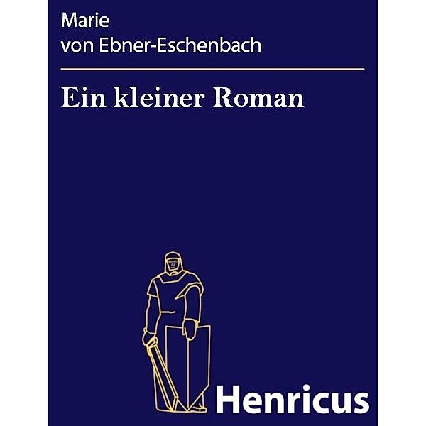 Ein kleiner Roman, Marie von Ebner-Eschenbach