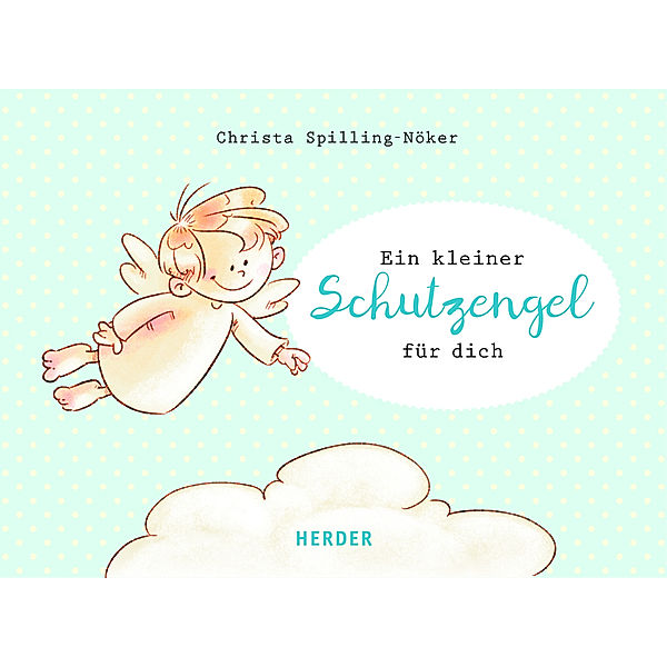 Ein kleiner Schutzengel für dich, Christa Spilling-Nöker