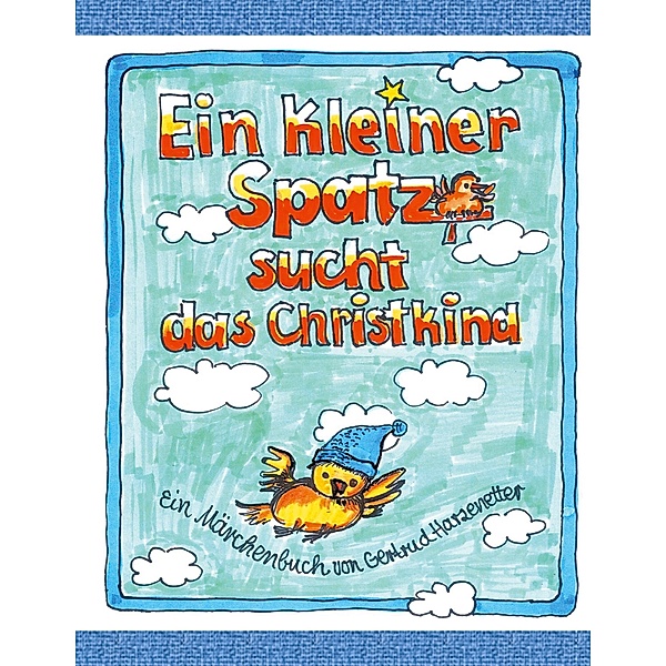 Ein kleiner Spatz sucht das Christkind, Gertrud Harzenetter