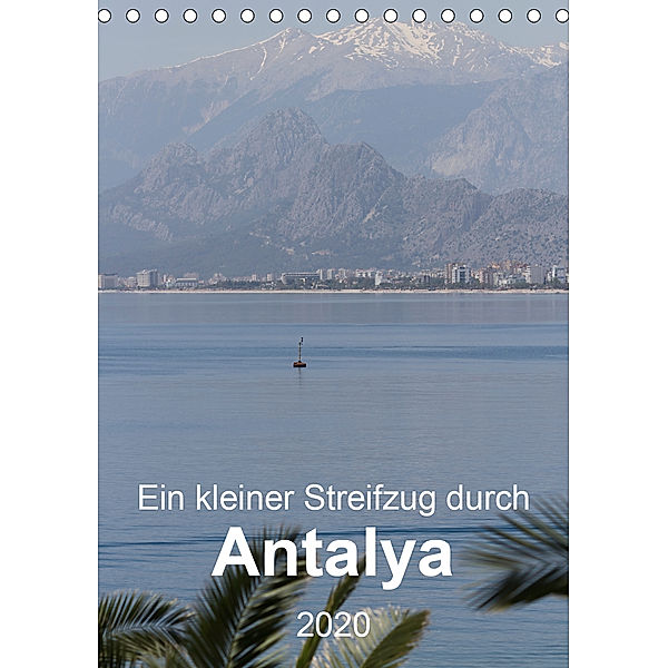 Ein kleiner Streifzug durch Antalya (Tischkalender 2020 DIN A5 hoch)