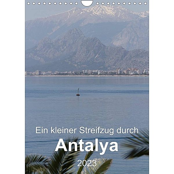 Ein kleiner Streifzug durch Antalya (Wandkalender 2023 DIN A4 hoch), r.gue.