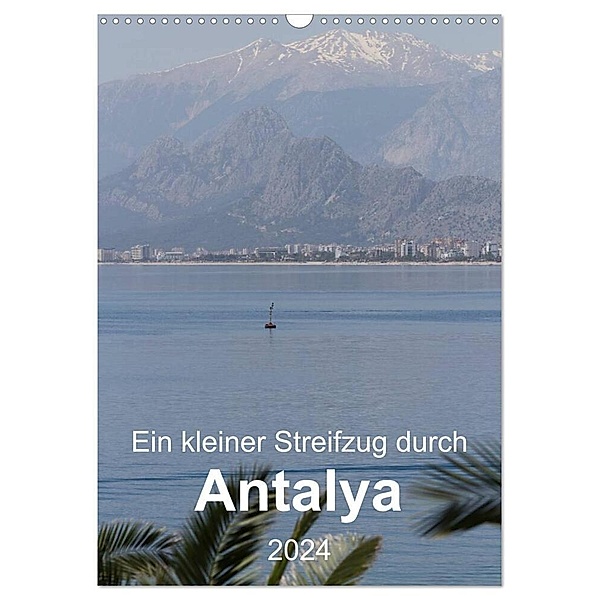 Ein kleiner Streifzug durch Antalya (Wandkalender 2024 DIN A3 hoch), CALVENDO Monatskalender, r.gue.