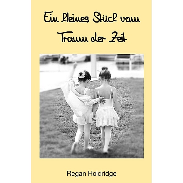 Ein kleines Stück vom Traum der Zeit, Regan Holdridge