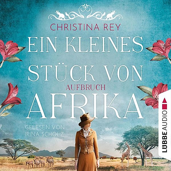 Ein kleines Stück von Afrika - 1 - Aufbruch, Christina Rey