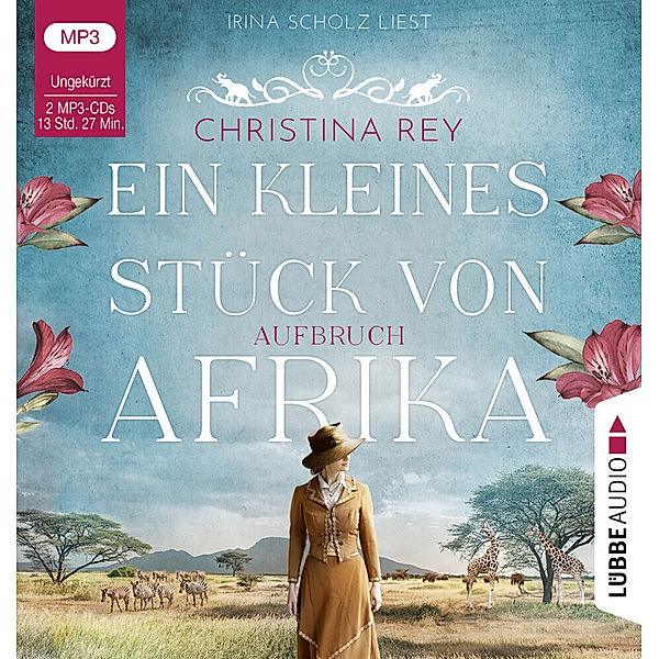 Ein kleines Stück von Afrika - Aufbruch,2 Audio-CD, 2 MP3, Christina Rey