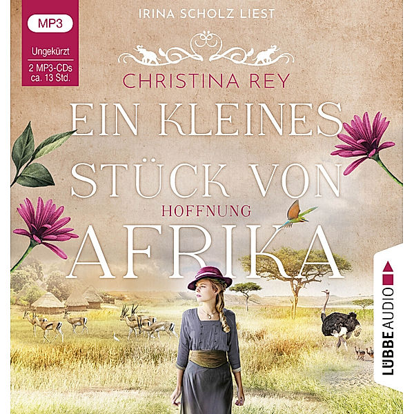 Ein kleines Stück von Afrika - Hoffnung,2 Audio-CD, 2 MP3, Christina Rey