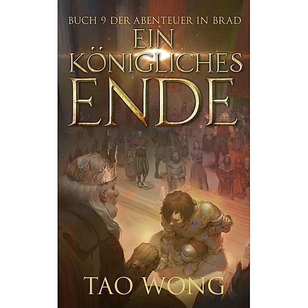 Ein königliches Ende (Abenteuer in Brad #9) / Abenteuer in Brad Bd.9, Tao Wong