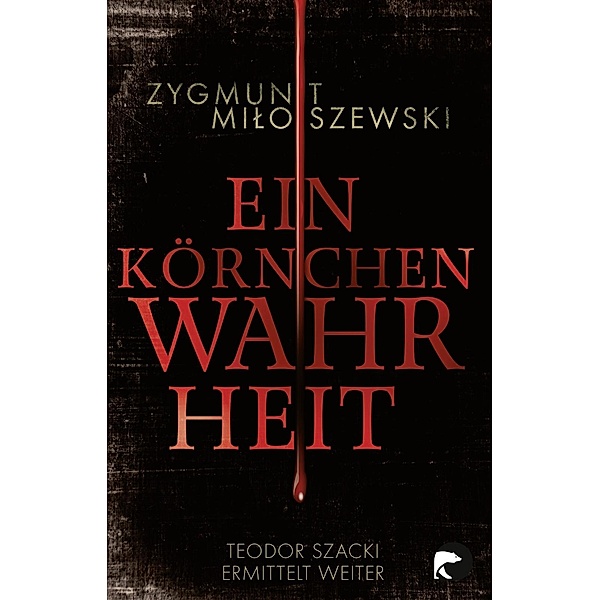 Ein Körnchen Wahrheit / Teodor Szacki Bd.2, Zygmunt Miloszewski