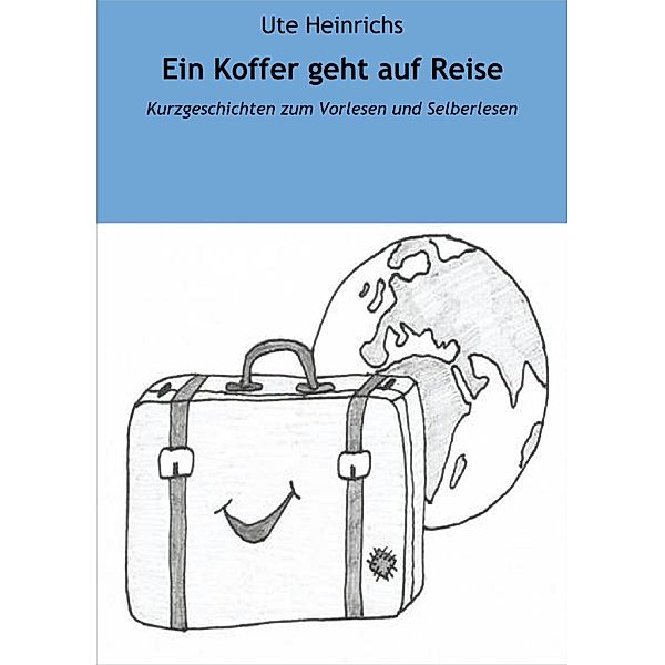 Ein Koffer geht auf Reise, Ute Heinrichs