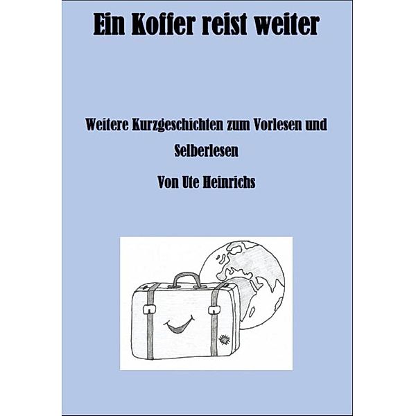 Ein Koffer reist weiter, Ute Heinrichs