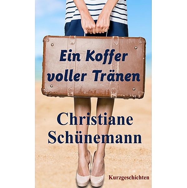 Ein Koffer voller Tränen, Christiane Schünemann