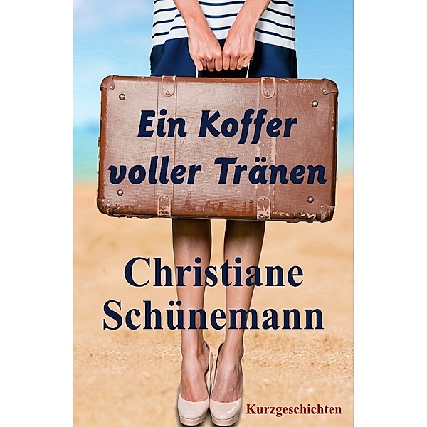 Ein Koffer voller Tränen, Christiane Schünemann