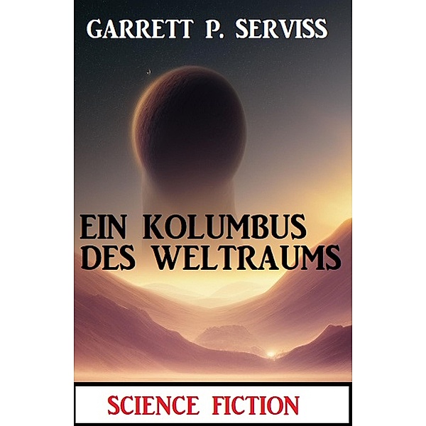 Ein Kolumbus des Weltraums: Science Fiction, Garrett P. Serviss