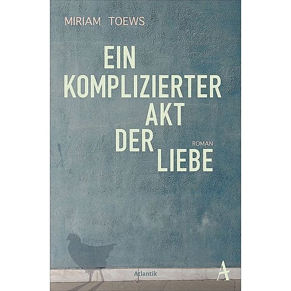 Ein komplizierter Akt der Liebe, Miriam Toews