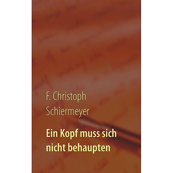 Ein Kopf muss sich nicht behaupten / Reihe Hallerbach Bd.7, F. Christoph Schiermeyer