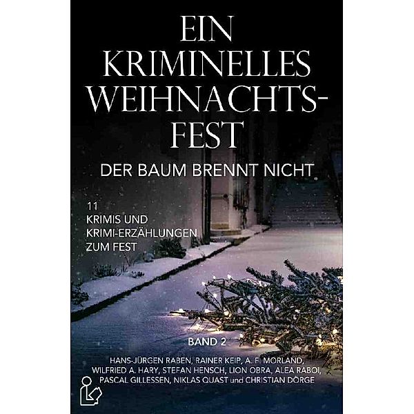 EIN KRIMINELLES WEIHNACHTSFEST - DER BAUM BRENNT NICHT, Hans-Jürgen Raben, Christian Dörge, A. F. Morland, Rainer Keip, Wilfried A. Hary