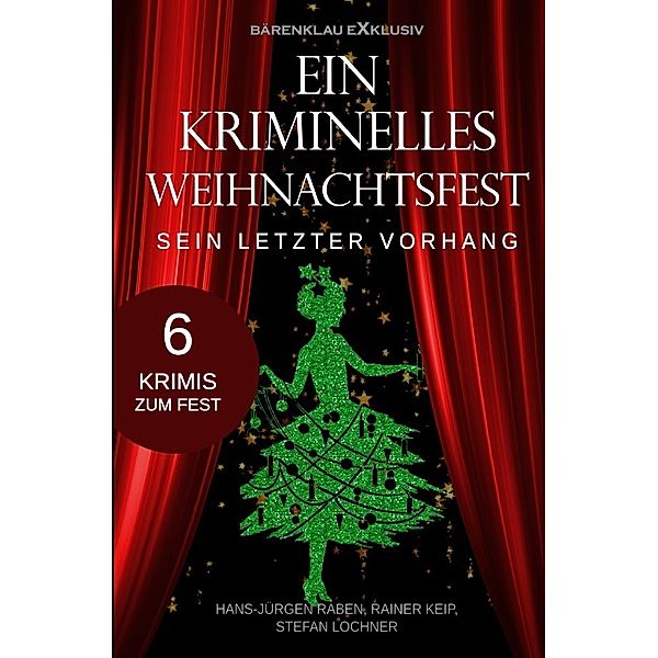 Ein kriminelles Weihnachtsfest - Sein letzter Vorhang, Hans-Jürgen Raben, Rainer Keip, Stefan Lochner