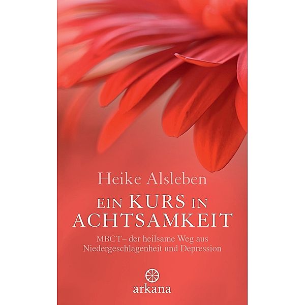 Ein Kurs in Achtsamkeit, Heike Alsleben