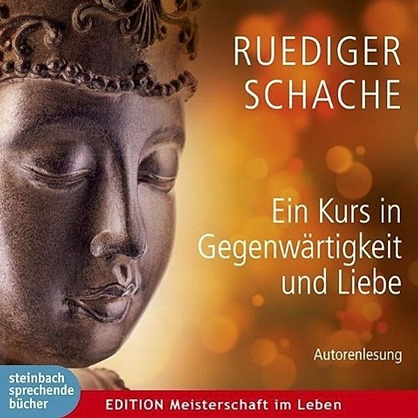 Ein Kurs in Gegenwärtigkeit und Liebe, Audio-CD, Audio-CD Ein Kurs in Gegenwärtigkeit & Liebe