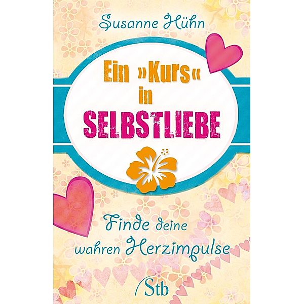 Ein Kurs in Selbstliebe, Susanne Hühn