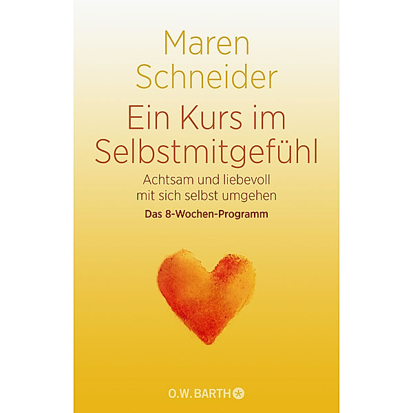 Ein Kurs in Selbstmitgefühl, m. 2 Audio-CDs, Maren Schneider