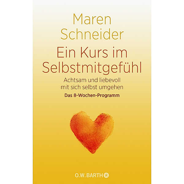 Ein Kurs in Selbstmitgefühl, m. 2 Audio-CDs, Maren Schneider