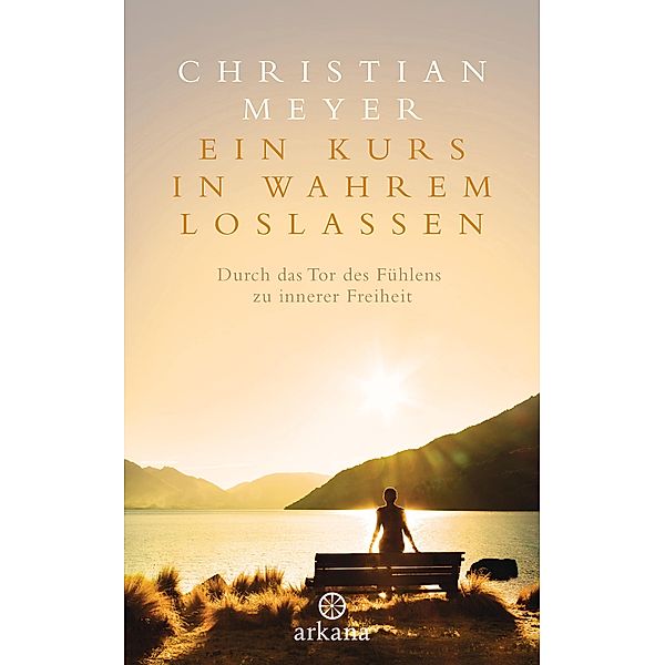 Ein Kurs in wahrem Loslassen, Christian Meyer