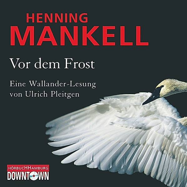 Ein Kurt-Wallander-Krimi - 10 - Vor dem Frost (Ein Kurt-Wallander-Krimi 10), Henning Mankell