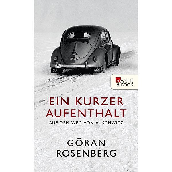 Ein kurzer Aufenthalt auf dem Weg von Auschwitz, Göran Rosenberg