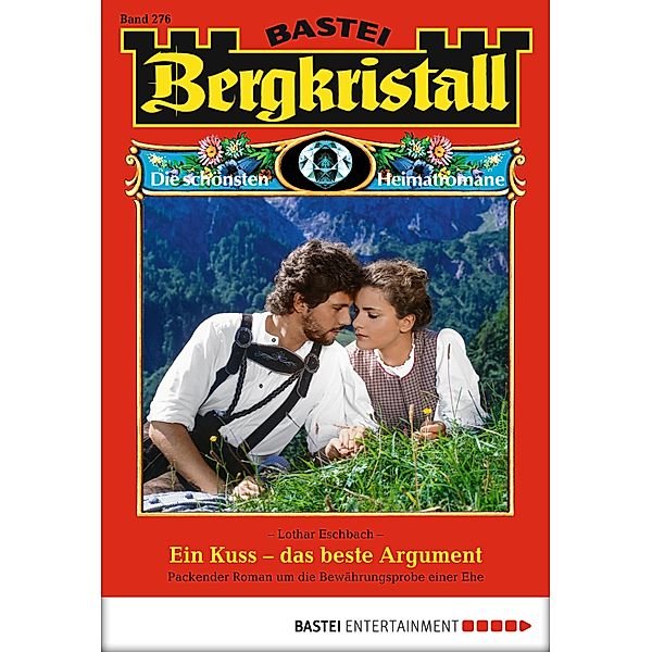 Ein Kuss - das beste Argument / Bergkristall Bd.276, Lothar Eschbach