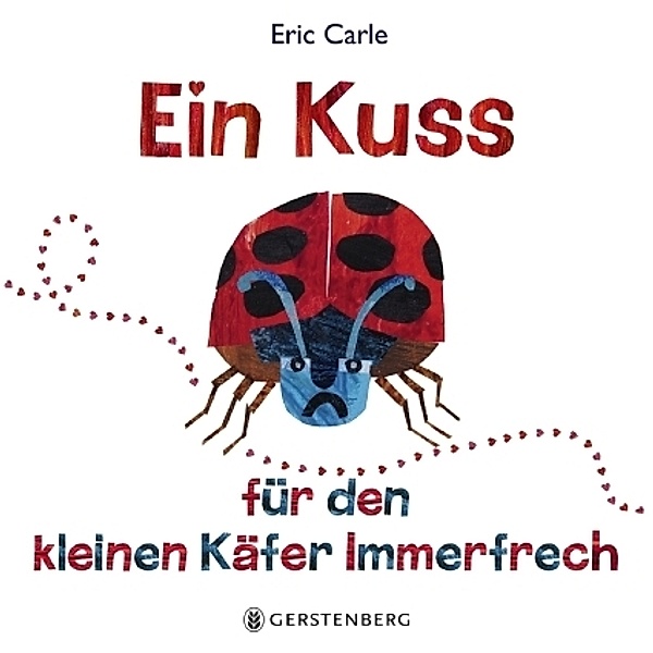 Ein Kuss für den kleinen Käfer Immerfrech, Eric Carle