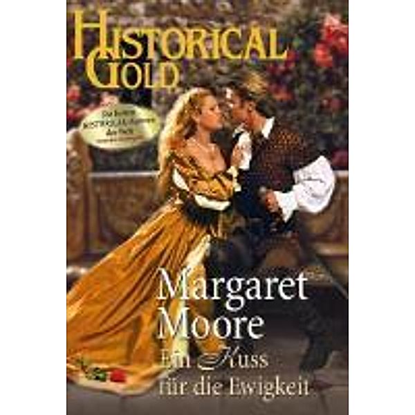 EIN KUSS FÜR DIE EWIGKEIT / Historical Gold Bd.0220, Margaret Moore