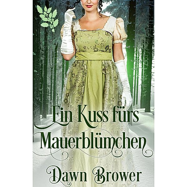 Ein Kuss fürs Mauerblümchen, Dawn Brower