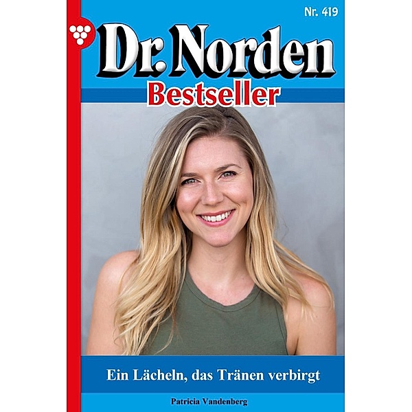 Ein Lächeln, das Tränen verbirgt / Dr. Norden Bestseller Bd.419, Patricia Vandenberg