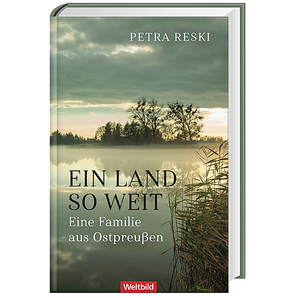 Ein Land so weit - Eine Familie aus Ostpreußen, Petra Reski
