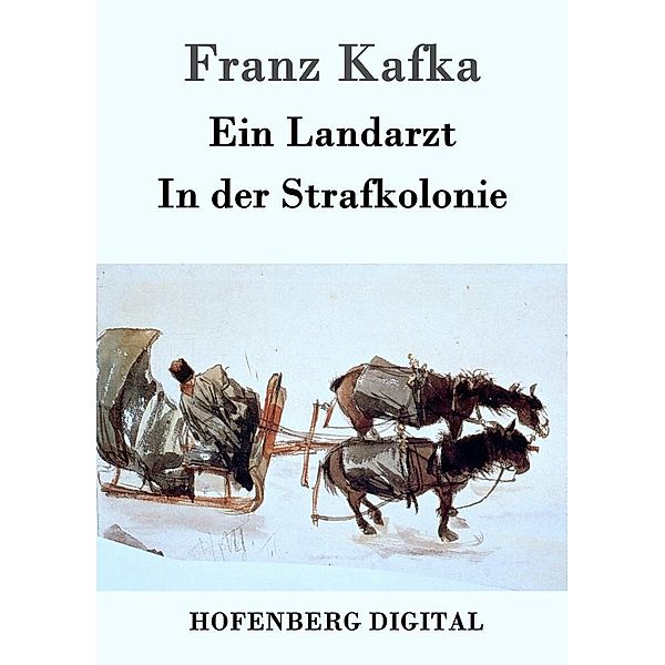 Ein Landarzt / In der Strafkolonie, Franz Kafka