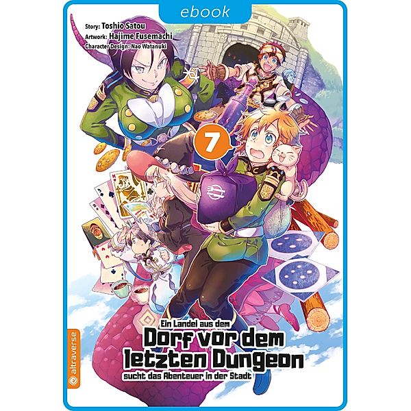 Ein Landei aus dem Dorf vor dem letzten Dungeon sucht das Abenteuer in der Stadt 07 / Ein Landei aus dem Dorf vor dem letzten Dungeon sucht das Abenteuer in der Stadt Bd.7, Toshio Satou, Hajime Fusemachi, Nao Watanaki