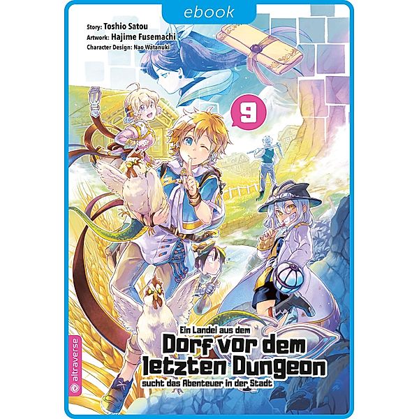 Ein Landei aus dem Dorf vor dem letzten Dungeon sucht das Abenteuer in der Stadt 09 / Ein Landei aus dem Dorf vor dem letzten Dungeon sucht das Abenteuer in der Stadt Bd.9, Toshio Satou, Hajime Fusemachi, Nao Watanaki