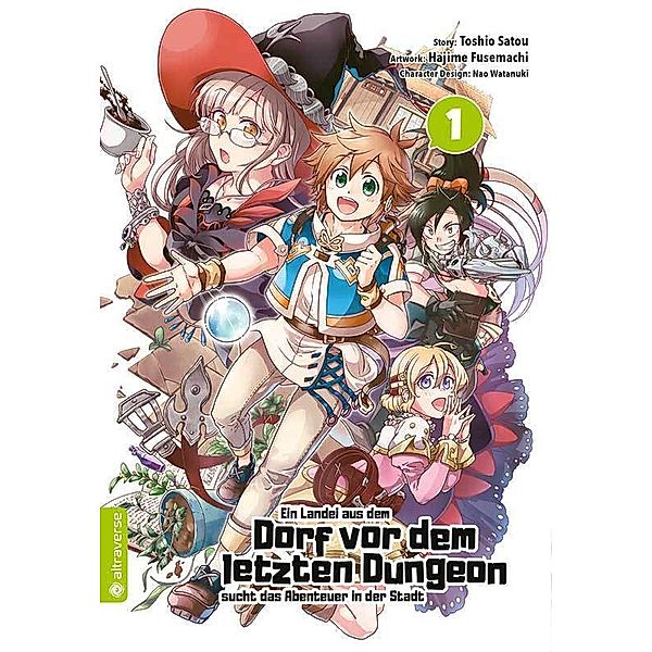 Ein Landei aus dem Dorf vor dem letzten Dungeon sucht das Abenteuer in der Stadt Bd.1, Toshio Satou, Hajime Fusemachi, Nao Watanaki